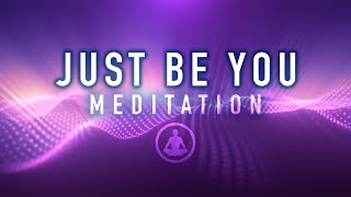 Guided Mindfulness Meditation Just be YOU  SelfLove and Positive Affirmations [upl. by Hardy]