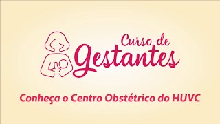 Curso de Gestantes  Conheça o Centro Obstétrico do HUVC [upl. by Ennovyahs709]