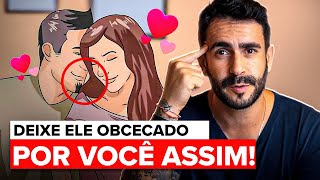 07 Passos para fazer um HOMEM ficar obcecado por VOCÊ [upl. by Biddick894]