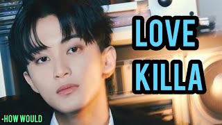 HOW WOULD NCT 127 sing MONSTA X  LOVE KILLA Line Distribution [upl. by Htez]