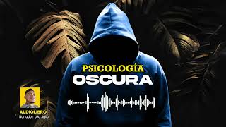 Como analizar a las personas Psicología Oscura 🌎 Audiolibro Completo Gratis en español😮😮😮 [upl. by Netsuj615]