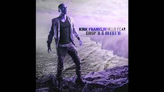 Kirk Franklin  I Smile Chopd amp Blestd [upl. by Eilliw]