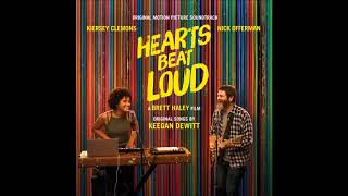 Hearts Beat Loud Soundtrack  quotHearts Beat Loud Balladquot  Keegan DeWitt amp Kiersey Clemons [upl. by Sabina]