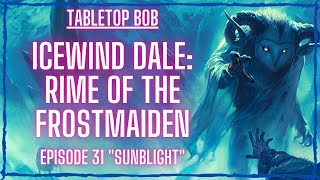 Icewind Dale Rime of the Frostmaiden  Ep 31 quotSunblightquot Part 1 [upl. by Harve]