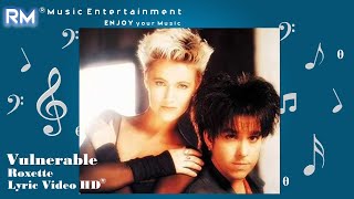 Vulnerable  Roxette ®Lyric Video HD [upl. by Aicerg]