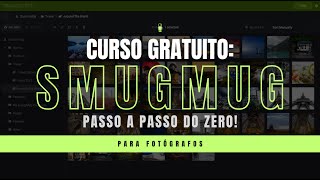 CURSO COMPLETO GRATUITO Como usar o Smugmug para fotógrafo [upl. by Miza]