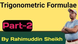 Trigonometric Formulae for HS BSc Engineering and other courses part 2 by Rahimuddin Sheikh [upl. by Haimorej]