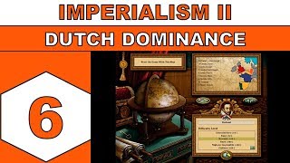 Lets Play Imperialism II 1999  Dutch Dominance  Episode 06 [upl. by Meean]