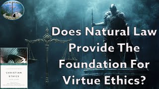 Does Natural Law Provide The Foundation For Virtue Ethics [upl. by Declan156]