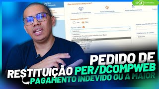 COMO FAZER O PEDIDO DE RESTITUIÃ‡ÃƒO PERDCOMPWEB  PAGAMENTO INDEVIDO OU A MAIOR [upl. by Delanie247]