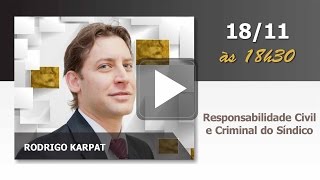 Responsabilidade Civil e Criminal do Síndico  Rodrigo Karpat [upl. by Aseretairam]