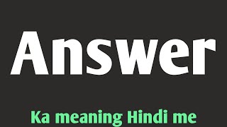 Answer ka hindi meaning [upl. by Ynehteb786]