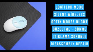 Logitech M330 Silent Wireless Optik Mouse Düğme Düzeltme  Sökme tıklama sorunu Disassembly Repair [upl. by Rutherfurd]