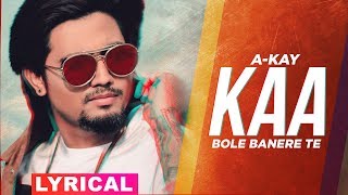 Kaa Bole Banere Te Lyrical  A Kay  Latest Punjabi Songs 2019  Speed Records [upl. by Nahej]