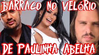 ex marido de Paulinha Abelha barraco no velório com atual marido só veija esse vídeo sim tive corage [upl. by Cyndi434]