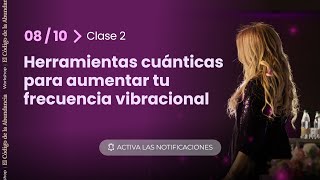 Clase 2 Herramientas cuánticas para aumentar tu frecuencia vibracional [upl. by Aniram824]