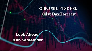 GBPUSD FTSE 100 Oil DAX Forecast 10th September Look Ahead [upl. by Jerrilyn]