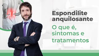 Espondilite anquilosante O que é sintomas e tratamentos [upl. by Grochow]