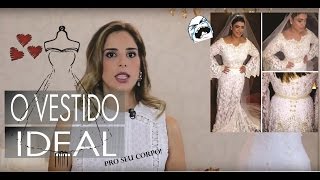 O vestido de noiva certo para o seu corpo Como saber [upl. by Enylekcaj]