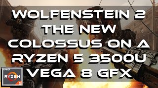 Wolfenstein 2 The New Colossus Gameplay  On A Ryzen 5 3500U Vega 8 GFX 8GB RAM [upl. by Nevs]