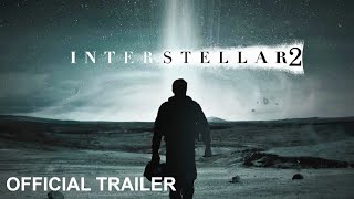 INTERSTELLAR 2 Teaser 2024 With Matthew McConaughey amp Anne Hathaway [upl. by Yrruc]