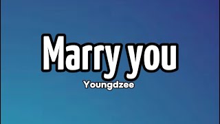 Youngdzee  Marry you Lyrics [upl. by Ynaffad]