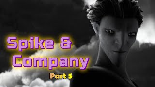 Spike amp Company Part 5  Bad Company [upl. by Eedyak]