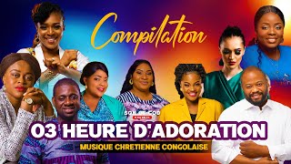 03 HEURE DADORATION CHRETIENNE CONGOLAISE Compilation 2022 [upl. by Noivart]