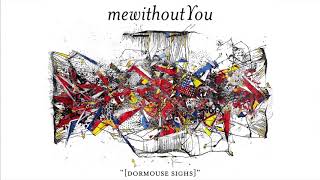 mewithoutYou  quotdormouse sighsquot Official Audio [upl. by Hu]