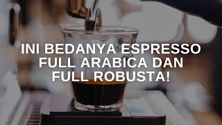 INI BEDANYA ESPRESSO PAKAI FULL ARABICA DAN FULL ROBUSTA [upl. by Oremoh]