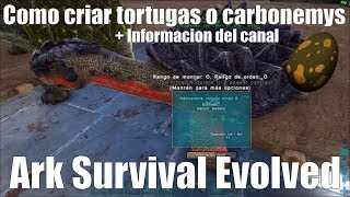 Como criar tortugas o carbonemys mas informacion del canal  Ark Survival Evolved [upl. by Mcnutt]