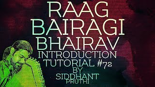 Raag Bairagi Bhairav  Introduction  Tutorial 72  Siddhant Pruthi [upl. by Eiroc]