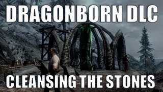 Cleansing the Stones  Skyrim  Dragonborn DLC Quest Guide [upl. by Leuqim303]