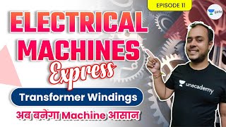 Transformer Windings  EP 11  Electrical Machines Express  GATEESE 2022 [upl. by Ahtikal]