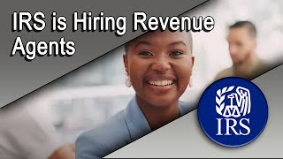 The IRS is Hiring Revenue Agents Nationwide [upl. by Ettenoj945]