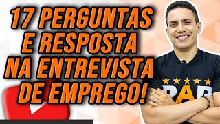 ENTREVISTA DE EMPREGO  17 PERGUNTAS E RESPOSTAS MAIS IMPORTANTES [upl. by Enilegnave910]