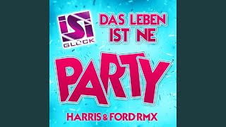 Das Leben ist ne Party Harris amp Ford RMX Youtube Version [upl. by Rivera136]