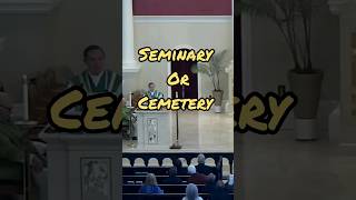 Seminary Or Cemetery catholichomily purgatory catholicmass [upl. by Kemp]