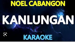 KANLUNGAN  NOEL CABANGON KARAOKE VIDEOKE  INSTRUMENTAL [upl. by Ayikur]