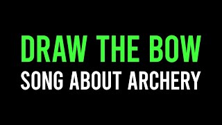 Draw the Bow  Song about Archery Archer Bow and Arrow Gigi Bui [upl. by Aniles]