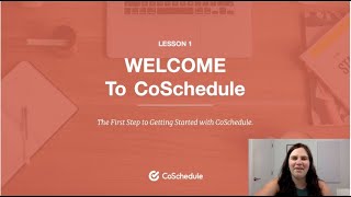 Lesson One Welcome to CoSchedule [upl. by Tavi]