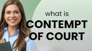 Understanding quotContempt of Courtquot A Guide for English Learners [upl. by Ruelu]