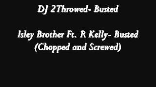 Isley Brothers Ft R Kelly Busted Chopped and Screwed DJ 2Throwed [upl. by Lehcim]