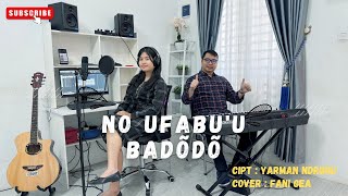 NO UFABUU BADÕDÕ  CIPT YARMAN NDRURU  COVER FANI GEA  lagunias musiknias [upl. by Nwahsid]