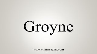 How To Say Groyne [upl. by Cleaves]