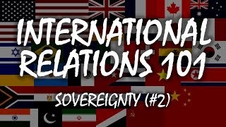 International Relations 101 2 Sovereignty [upl. by Ennovi]