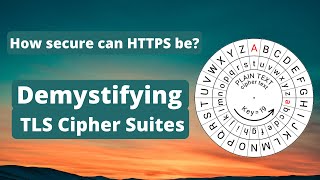 How secure can HTTPS be Demystifying TLS Cipher Suites [upl. by Mis]