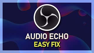 OBS Studio  How To Fix Audio Echo [upl. by Siroval]