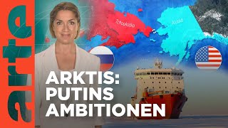 Arktis Putins Ambitionen  Mit offenen Karten  Im Fokus  ARTE [upl. by Ledah]