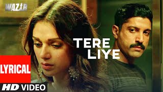 TERE LIYE Lyrical  Wazir  Farhan Akhtar Amitabh Bachchan Aditi Rao Hydari  Gagan B  TSeries [upl. by Skylar]